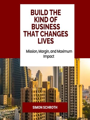 cover image of Build the Kind of Business That Changes Lives